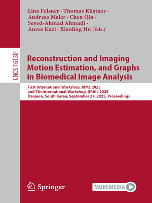 cover image of Reconstruction and Imaging Motion Estimation, and Graphs in Biomedical Image Analysis